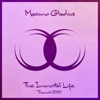 Maximo Gladius - The Immortal Life (Rework 2020)