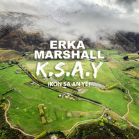 Erka Marshall - K.S.A.Y (Kon Sa An Yé)