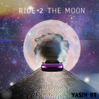Yasin Bt - Ride 2 The Moon