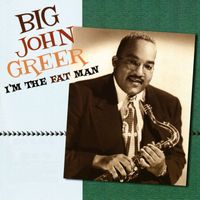 Big John Greer - I'm The Fat Man