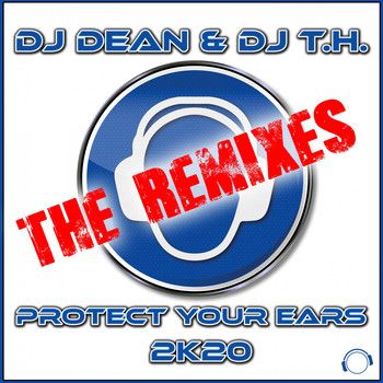 DJ Dean & DJ T.H. - Protect Your Ears 2K20 (The Remixes)
