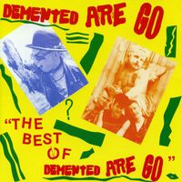 Demented Are Go - The Best of Demented Are Go (Explicit)