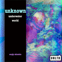 Sergiy Akinshin - Unknown Underwater World (Extended Mix)
