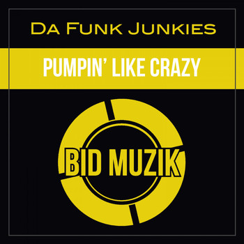Da Funk Junkies - Pumpin' Like Crazy