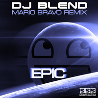 DJ Blend - Epic (Mario Bravo Remix)