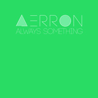 Aerron - Always Something