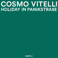 Cosmo Vitelli - Holiday in Panikstrasse, Pt. 2