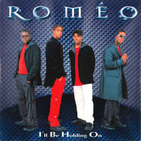 Roméo - I'll Be Holding On
