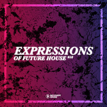 Various Artists - Expressions of Future House, Vol. 18 (Explicit)