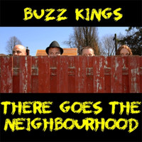 Buzz Kings - There Goes the Neighbourhood