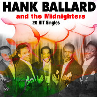 Hank Ballard and the Midnighters - All 20 of Their Chart Hits (1953 - 1962) Hank Ballard and the Midnighters