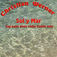 Christian Werner - Sol y Mar (Sag kann denn Liebe Sünde sein)