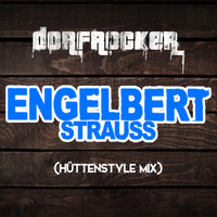 Dorfrocker - Engelbert Strauss (Hüttenstyle Mix)