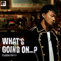 Eason Chan - What's Going On...? (Remastered 2019)