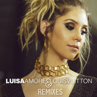 Luisa - Amore e Louis Vuitton (Remixes)