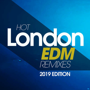 Various Artists - Hot London EDM Remixes 2019 Edition