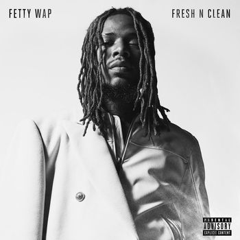 Fetty Wap - Fresh N Clean (Explicit)