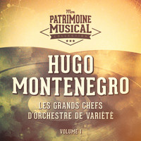 Hugo Montenegro - Les grands chefs d'orchestre de variété : Hugo Montenegro, Vol. 1