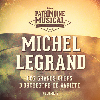 Michel Legrand - Les grands chefs d'orchestre de variété : Michel Legrand, Vol. 5