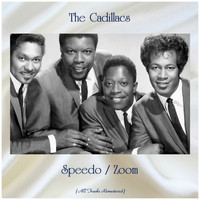 The Cadillacs - Speedo / Zoom (All Tracks Remastered)
