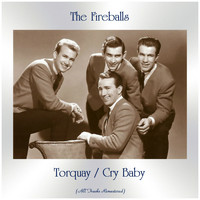 The Fireballs - Torquay / Cry Baby (All Tracks Remastered)
