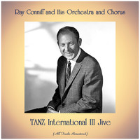 Ray Conniff and his Orchestra and Chorus - TANZ International III Jive (All Tracks Remastered)