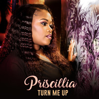 Priscillia - Turn Me Up