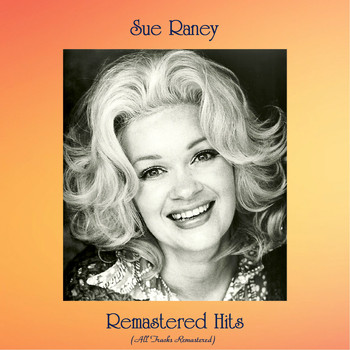 Sue Raney - Remastered Hits (All Tracks Remastered)