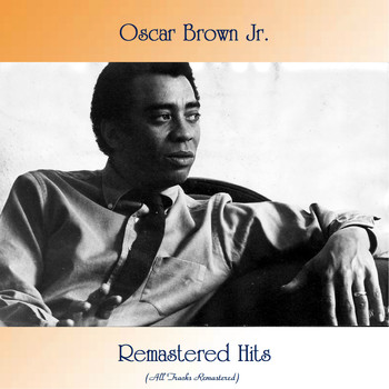 Oscar Brown Jr. - Remastered Hits (All Tracks Remastered)