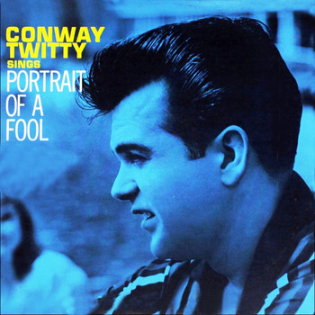Conway Twitty - Portrait of a Fool