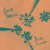 Dux Louie - Love Beach