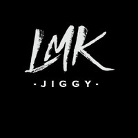 LMK - Jiggy