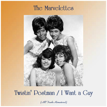 The Marvelettes - Twistin' Postman / I Want a Guy (All Tracks Remastered)