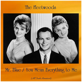 The Fleetwoods - Mr. Blue / You Mean Everything to Me (All Tracks Remastered)