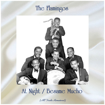The Flamingos - At Night / Besame Mucho (All Tracks Remastered)