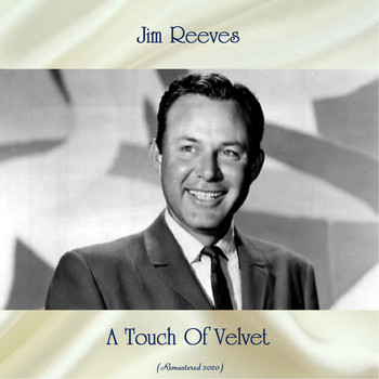 Jim Reeves - A Touch Of Velvet (Remastered 2020)
