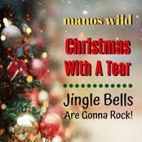 Manos Wild - Christmas with a Tear / Jingle Bells Are Gonna Rock!