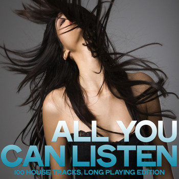 Various Artists - All You Can Listen (100 House Tracks, Long Playing Edition)