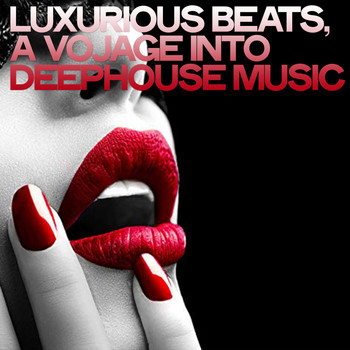 Various Artists - Luxurious Beats (A Vojage into Deephouse Music)