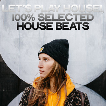 Various Artists - Let's Play House! (100% Selected House Beats)