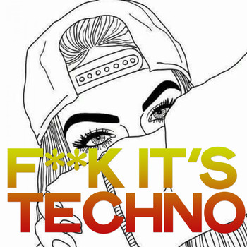 Various Artists - F**k It's Techno