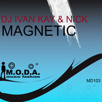 DJ Ivan Kay & Nick - Magnetic