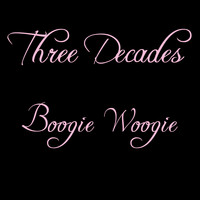 Three Decades - Boogie Woogie