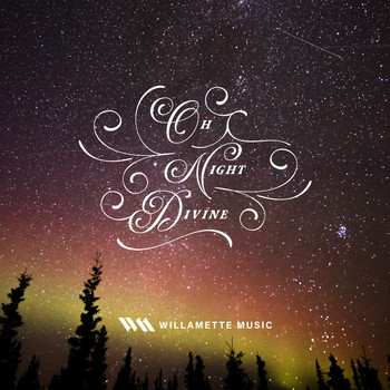 Willamette Music - Oh Night Divine