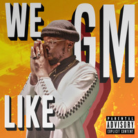 gm - We Like (Explicit)