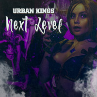 Urban Kings - Next Level