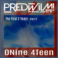PredWilM! Project / - 0Nine 4Teen The First 5 Years Pt. 2