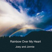 Joey and Jonnie - Rainbow over My Heart
