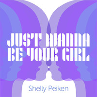 Shelly Peiken - Just Wanna Be Your Girl (Explicit)