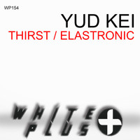 Yud Kei - Thirst / Elastronic